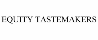 EQUITY TASTEMAKERS