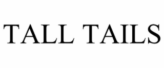 TALL TAILS