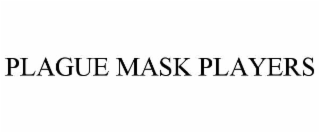 PLAGUE MASK PLAYERS