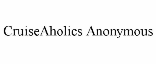 CRUISEAHOLICS ANONYMOUS