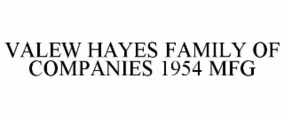 VALEW HAYES FAMILY OF COMPANIES 1954 MFG