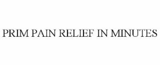 PRIM PAIN RELIEF IN MINUTES