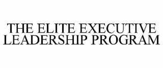 THE ELITE EXECUTIVE LEADERSHIP PROGRAM