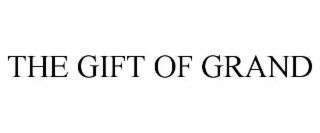 THE GIFT OF GRAND