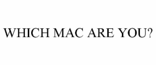 WHICH MAC ARE YOU?