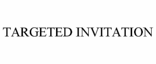 TARGETED INVITATION