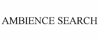 AMBIENCE SEARCH