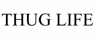 THUG LIFE
