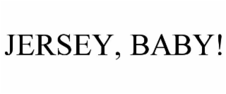 JERSEY, BABY!
