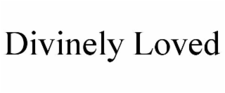 DIVINELY LOVED