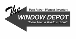 THE WINDOW DEPOT "MORE THAN A WINDOW STORE" BEST PRICE - BIGGEST INVENTORY