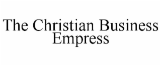 THE CHRISTIAN BUSINESS EMPRESS