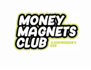 MONEY MAGNETS CLUB A KIDPRENEUR'S HUB