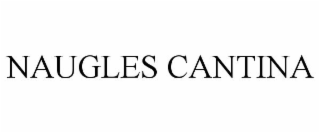 NAUGLES CANTINA