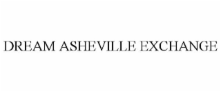 DREAM ASHEVILLE EXCHANGE