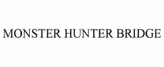 MONSTER HUNTER BRIDGE