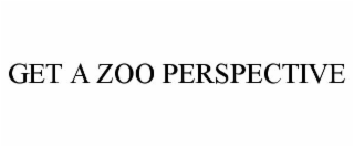 GET A ZOO PERSPECTIVE