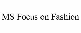 MS FOCUS ON FASHION