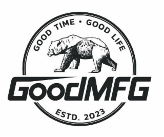 GOODMFG GOOD TIME  GOOD LIFE ESTD. 2023