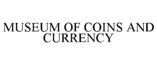 MUSEUM OF COINS AND CURRENCY