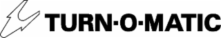 TURN-O-MATIC