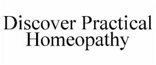 DISCOVER PRACTICAL HOMEOPATHY