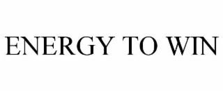 ENERGY TO WIN