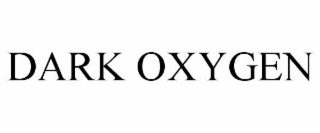 DARK OXYGEN