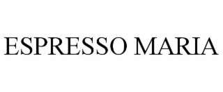 ESPRESSO MARIA