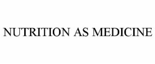 NUTRITION AS MEDICINE