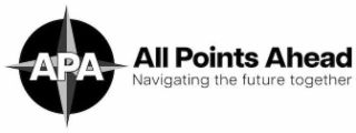 APA ALL POINTS AHEAD NAVIGATING THE FUTURE TOGETHER