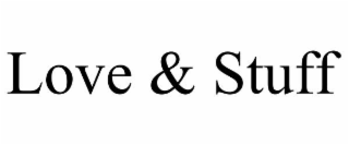 LOVE & STUFF
