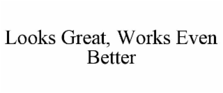 LOOKS GREAT, WORKS EVEN BETTER