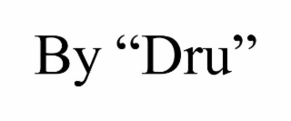BY "DRU"