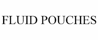 FLUID POUCHES