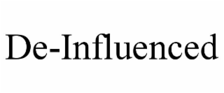 DE-INFLUENCED