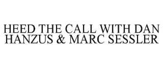HEED THE CALL WITH DAN HANZUS & MARC SESSLER