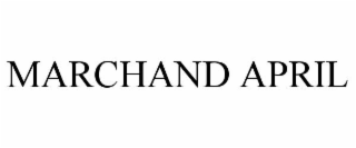 MARCHAND APRIL