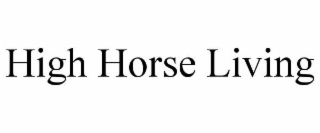 HIGH HORSE LIVING