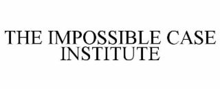 THE IMPOSSIBLE CASE INSTITUTE