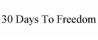 30 DAYS TO FREEDOM