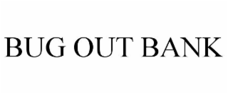 BUG OUT BANK