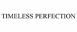 TIMELESS PERFECTION