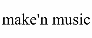 MAKE'N MUSIC