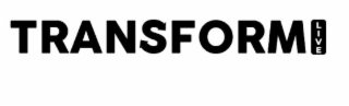 TRANSFORM LIVE