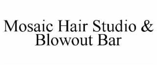 MOSAIC HAIR STUDIO & BLOWOUT BAR