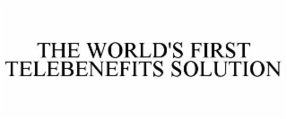 THE WORLD'S FIRST TELEBENEFITS SOLUTION