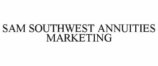 SAM SOUTHWEST ANNUITIES MARKETING