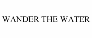 WANDER THE WATER