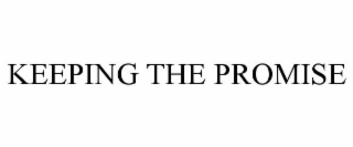 KEEPING THE PROMISE